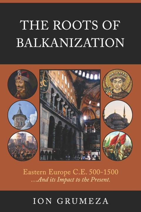 Knjiga The Roots of Balkanization Ion Grumeza