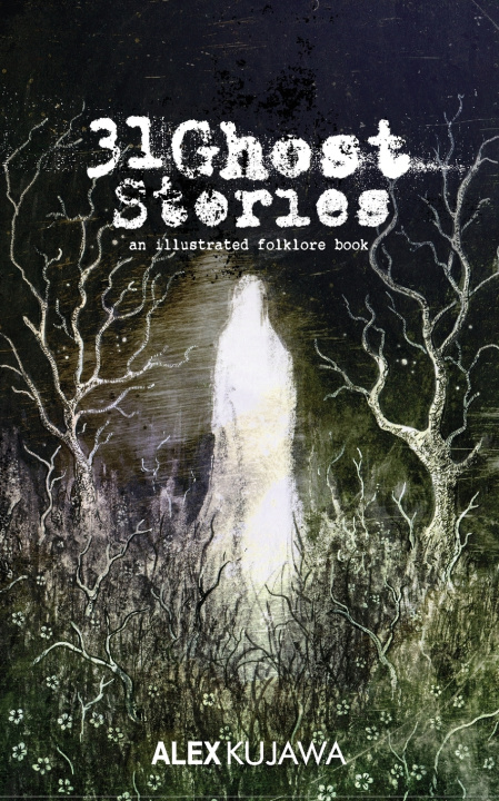 Knjiga 31 Ghost Stories Alex Kujawa