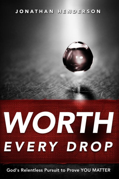 Kniha Worth Every Drop Jonathan Henderson