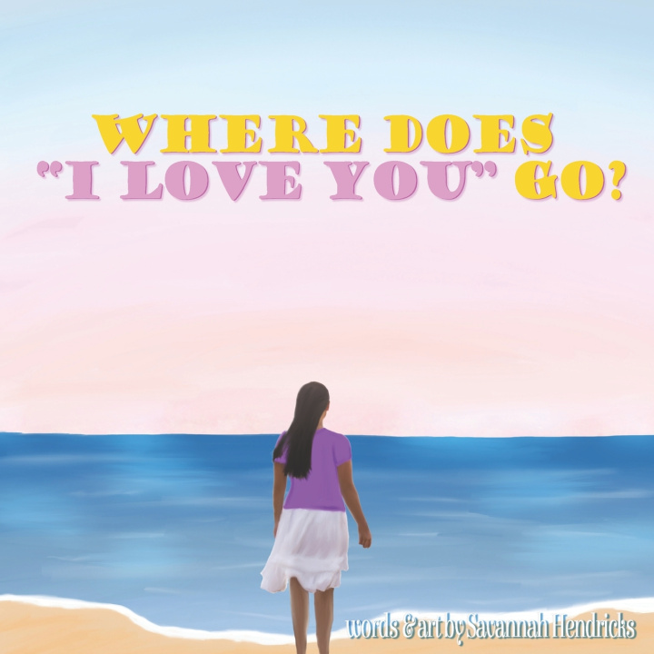 Kniha Where Does I Love You Go? Savannah Hendricks