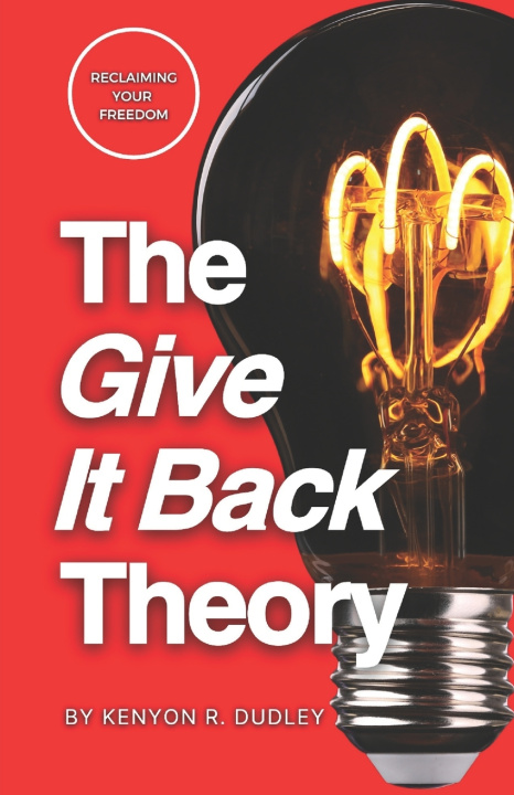 Carte The Give It Back Theory Kenyon R Dudley