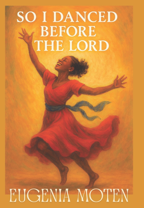 Kniha So I Danced Before The Lord Eugenia Moten