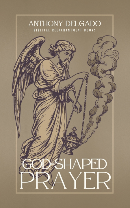Kniha God-Shaped Prayer Anthony Delgado