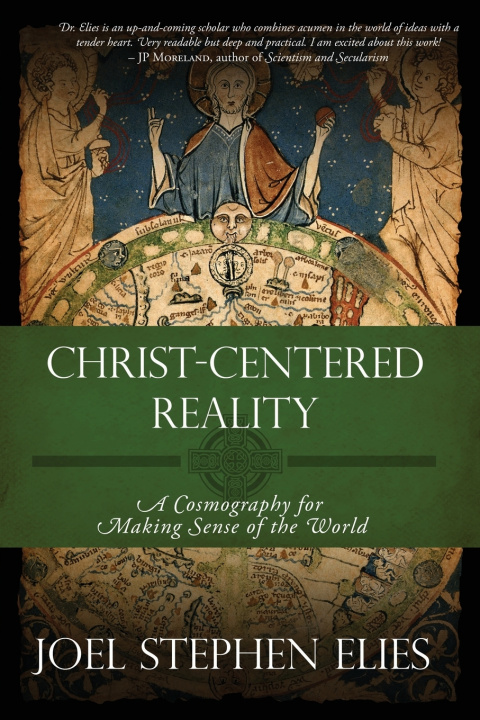 Kniha Christ-Centered Reality Joel Stephen Elies