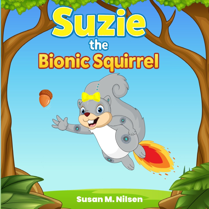 Kniha Suzie the Bionic Squirrel Susan M. Nilsen