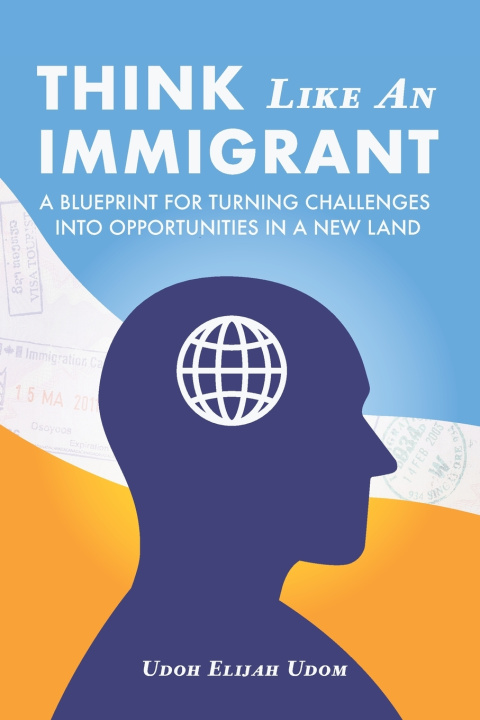 Kniha Think Like An Immigrant Udoh Elijah Udom