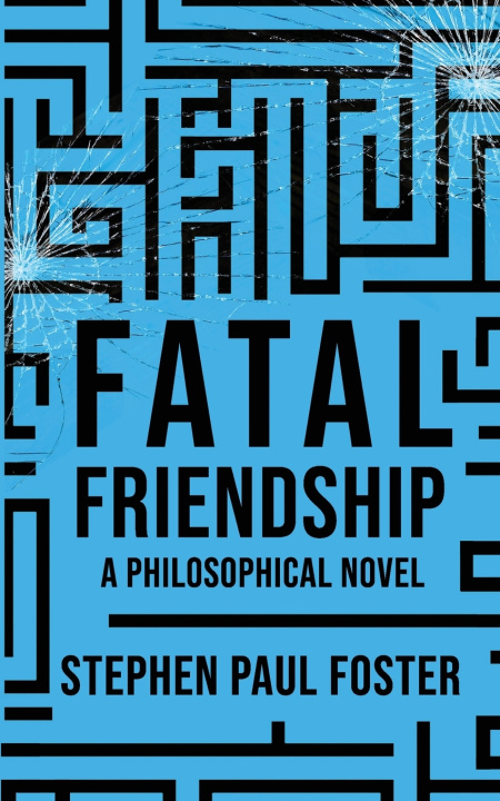 Kniha Fatal Friendship Stephen Paul Foster