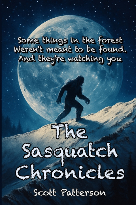 Book The Sasquatch Chronicles Scott Patterson