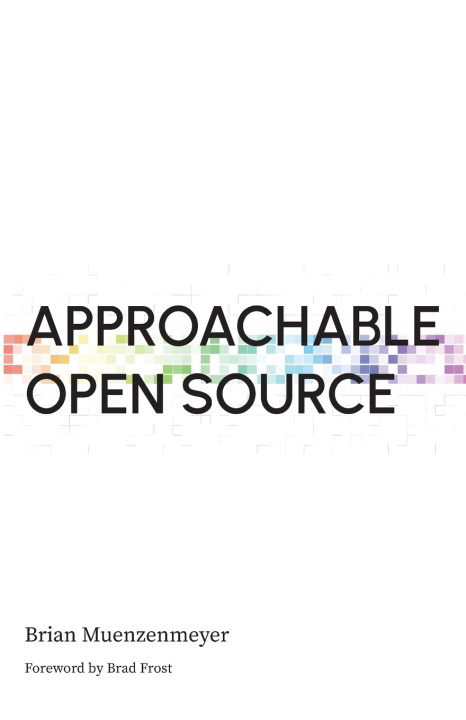 Kniha Approachable Open Source Brian Muenzenmeyer