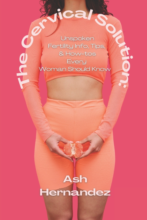 Kniha The Cervical Solution Ash Hernandez