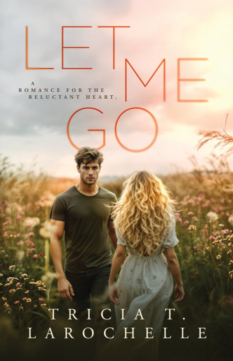 Kniha Let Me Go Tricia T. LaRochelle