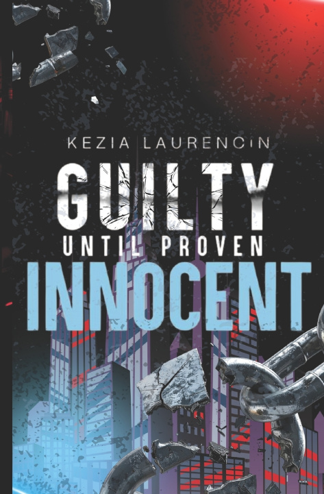 Kniha Guilty Until Proven Innocent Kezia Laurencin