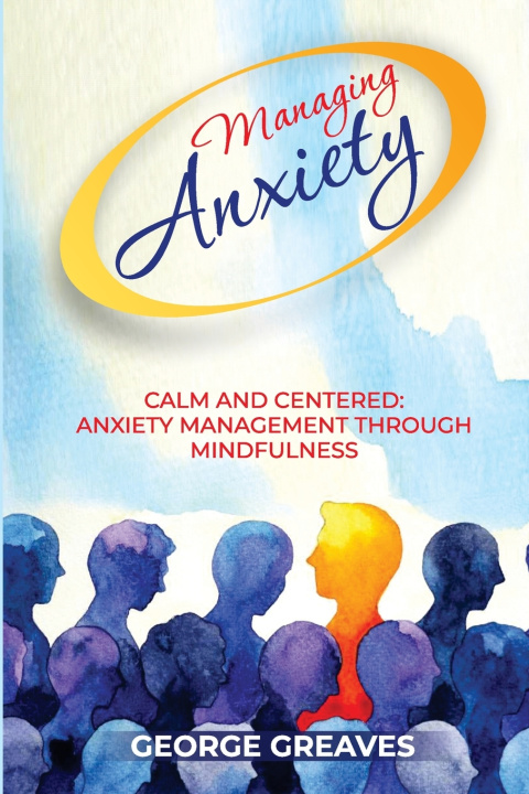Kniha Managing Anxiety George Greaves