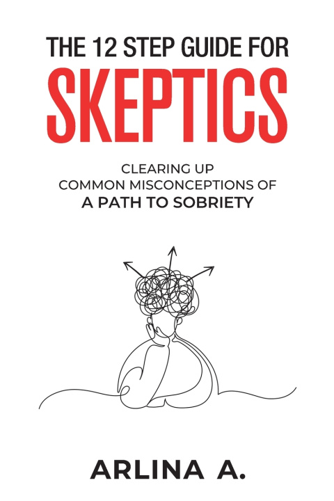 Kniha The 12 Step Guide For Skeptics Arlina A