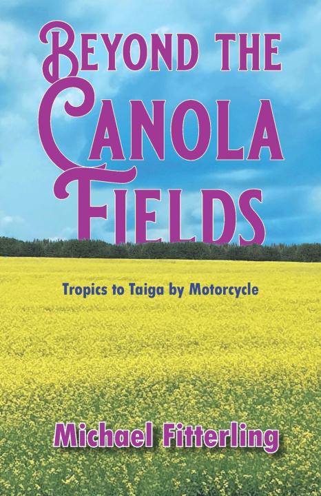 Kniha Beyond the Canola Fields Michael Alan Fitterling