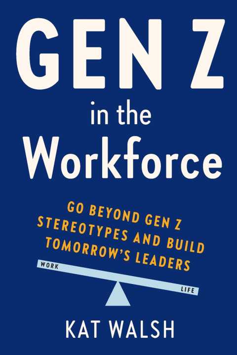 Kniha Gen Z in the Workforce Kat Walsh