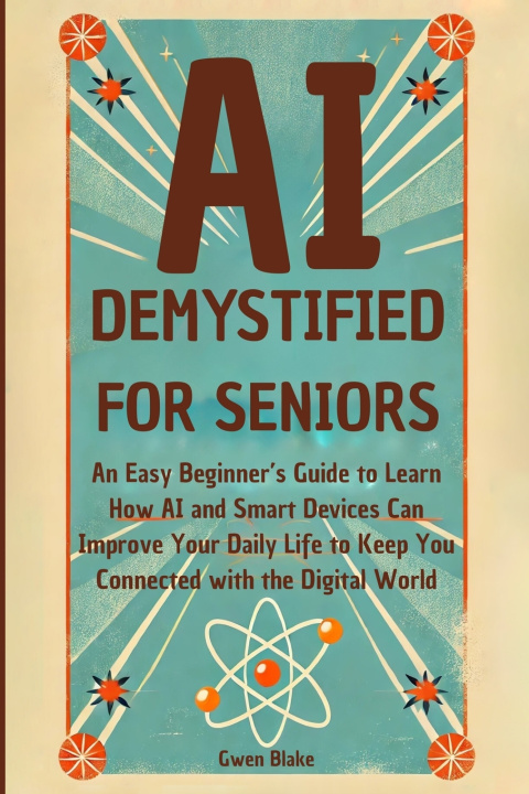 Kniha AI DEMYSTIFIED FOR SENIORS Gwen Blake
