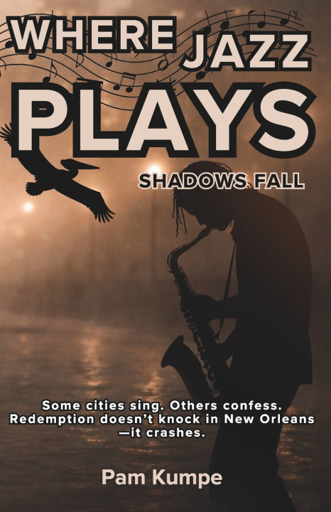 Kniha Where Jazz Plays Shadows Fall Pam Kumpe