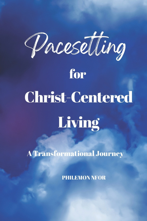 Kniha Pacesetting for Christ-Centered Living Philemon Nfor