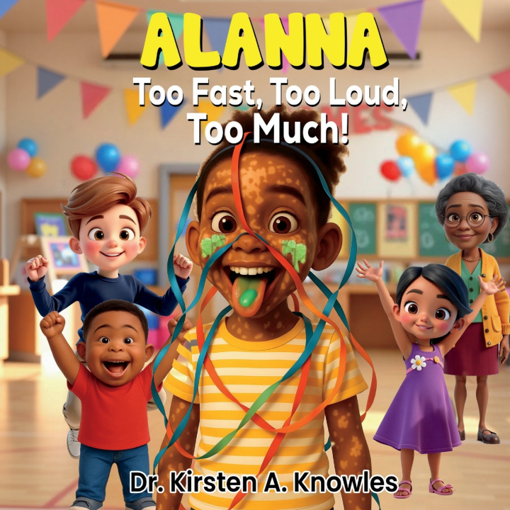 Kniha Alanna - Too Fast, Too Loud, Too Much! Kirsten A. Knowles