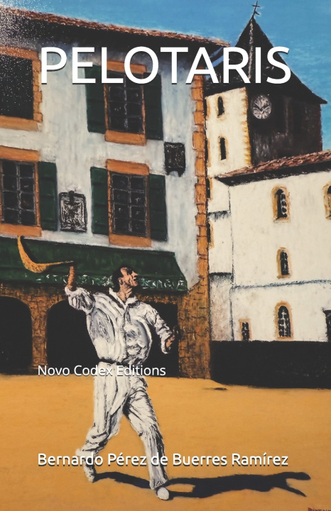 Kniha PELOTARIS Bernardo Pérez de Buerres Ramírez