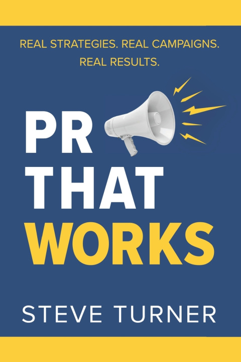 Kniha PR THAT WORKS Steve Turner
