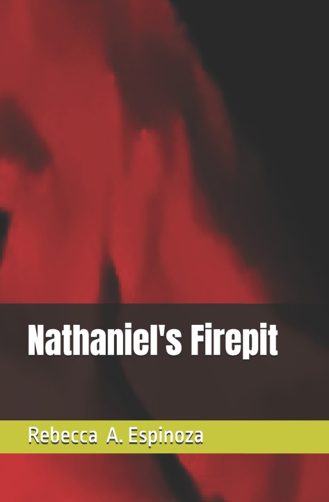 Kniha Nathaniel's Firepit Rebecca A Espinoza