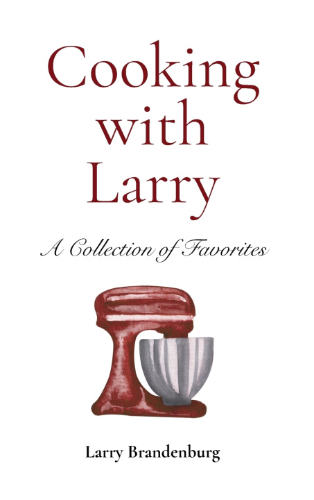 Kniha Cooking with Larry Larry Brandenburg