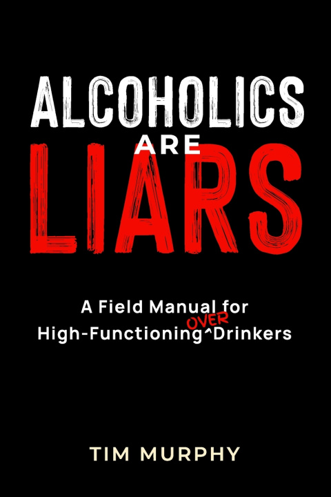 Kniha Alcoholics Are Liars Tim Murphy