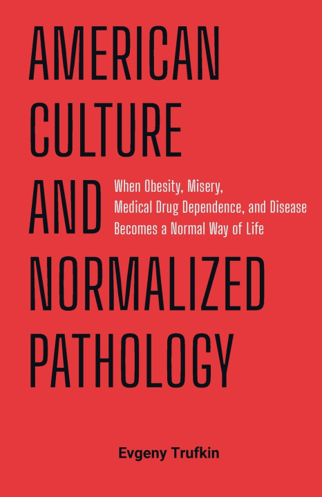 Knjiga American Culture and Normalized Pathology Evgeny Trufkin
