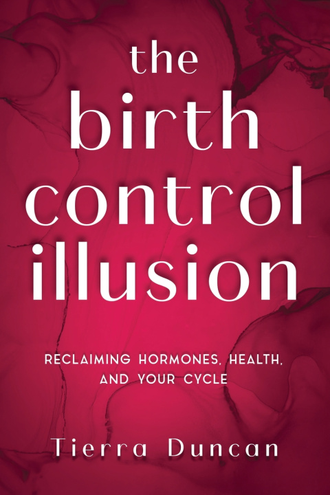 Kniha The Birth Control Illusion Tierra Duncan