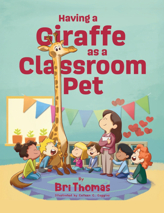 Kniha Having a Giraffe as a Classroom Pet Bri Thomas