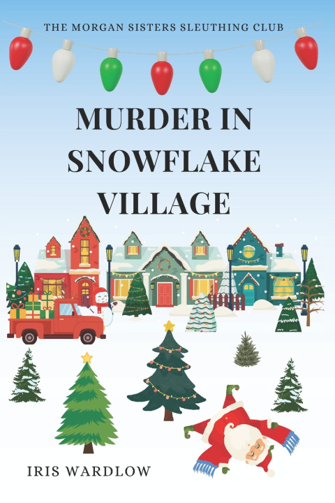 Knjiga Murder In Snowflake Village Iris Wardlow