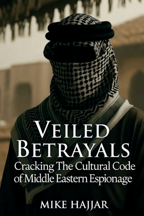 Boek Veiled Betrayals Mike S. Hajjar