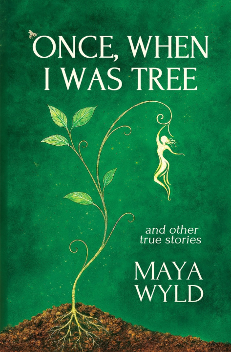 Kniha Once, When I Was Tree Maya Wyld