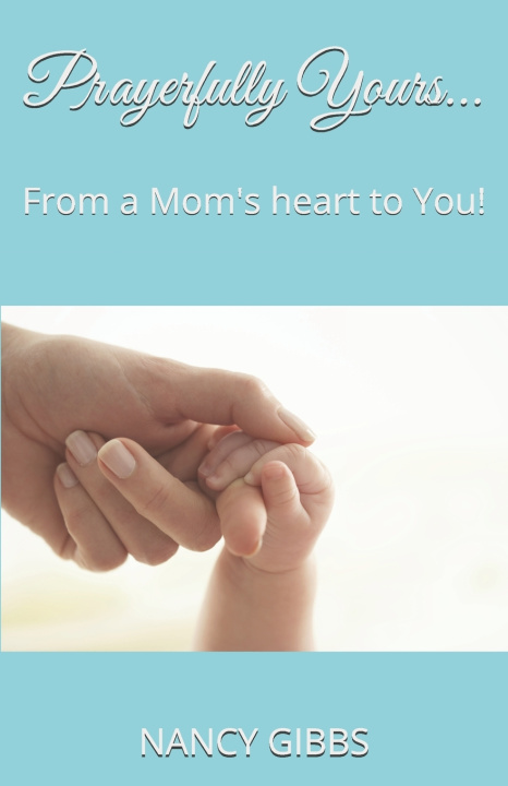 Kniha Prayerfully Yours... NANCY B. GIBBS