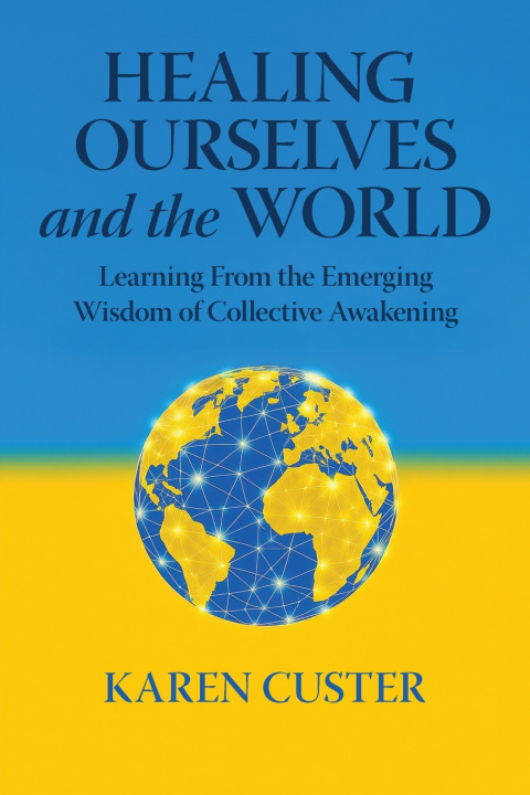 Kniha Healing Ourselves and the World Karen Custer