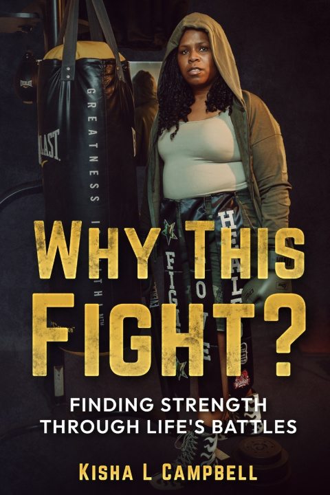 Kniha Why This Fight? Kisha Campbell