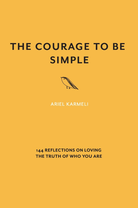 Kniha The Courage to Be Simple ARIEL KARMELI