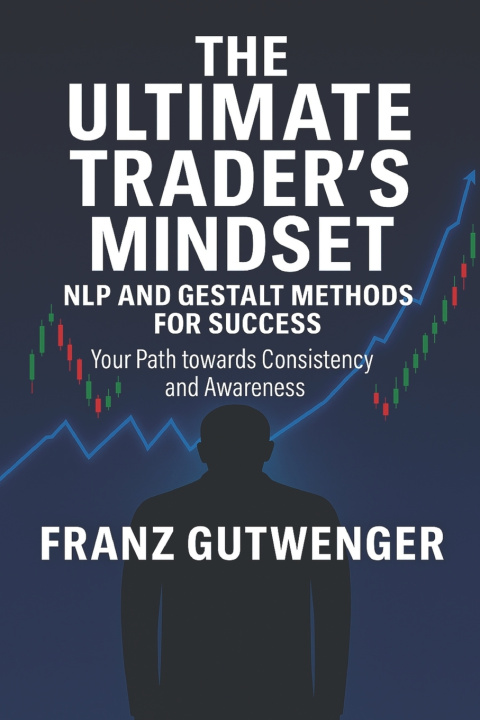 Kniha The Ultimate Trader's Mindset Franz Gutwenger