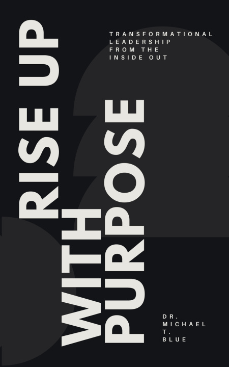 Kniha Rise Up With Purpose Dr. Michael T. Blue