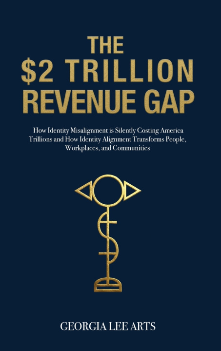 Kniha THE $2 TRILLION REVENUE GAP™ Georgia Lee Arts