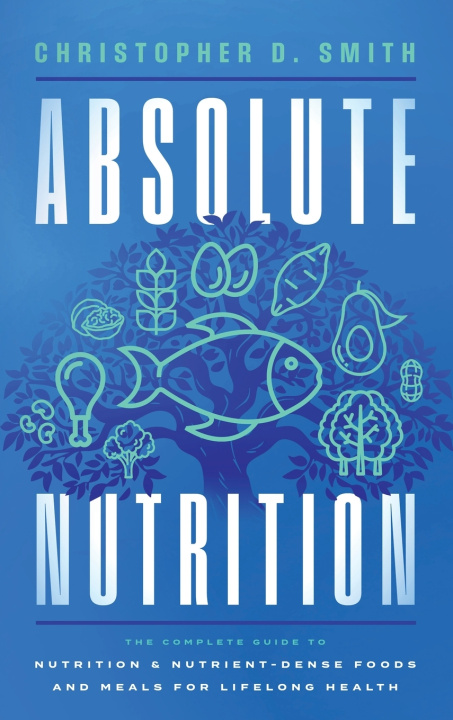 Kniha Absolute Nutrition Christopher D. Smith