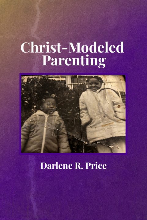 Kniha Christ-Modeled Parenting Darlene R. Price