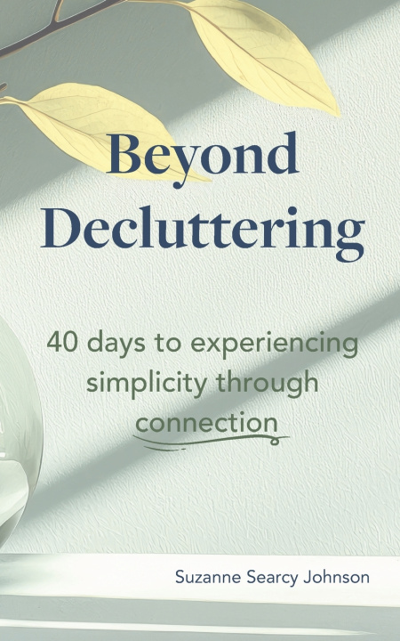 Kniha Beyond Decluttering Suzanne Searcy Johnson