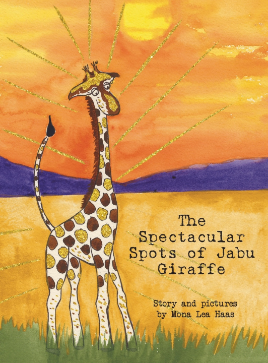 Knjiga The Spectacular Spots of Jabu Giraffe Mona Lea Haas