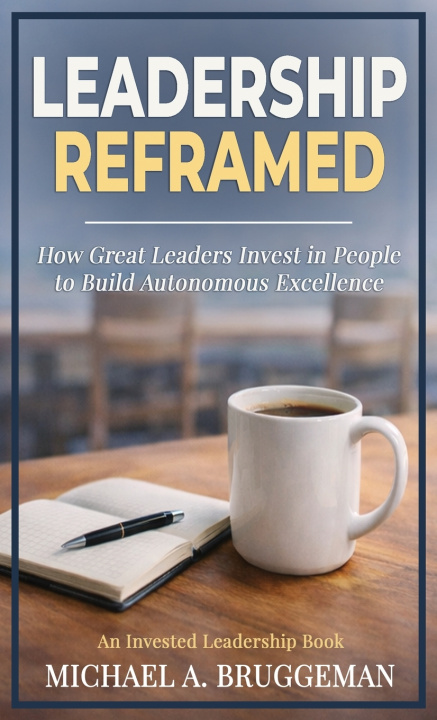 Kniha Leadership Reframed Michael A Bruggeman