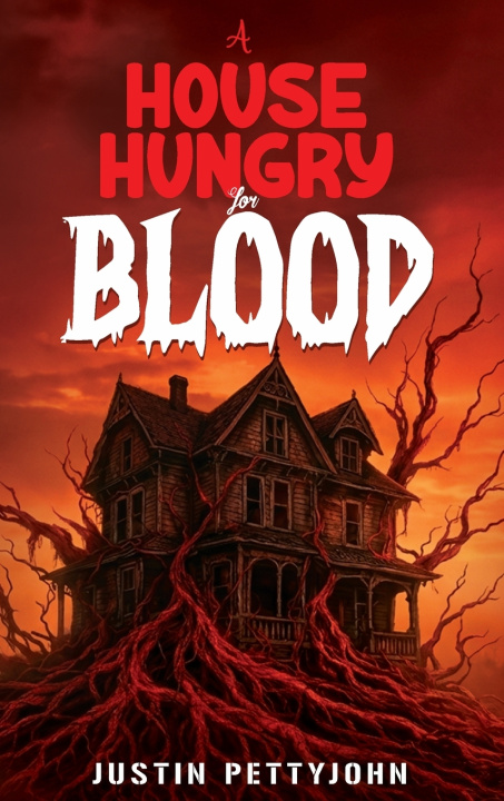 Kniha A House Hungry For Blood Justin Pettyjohn