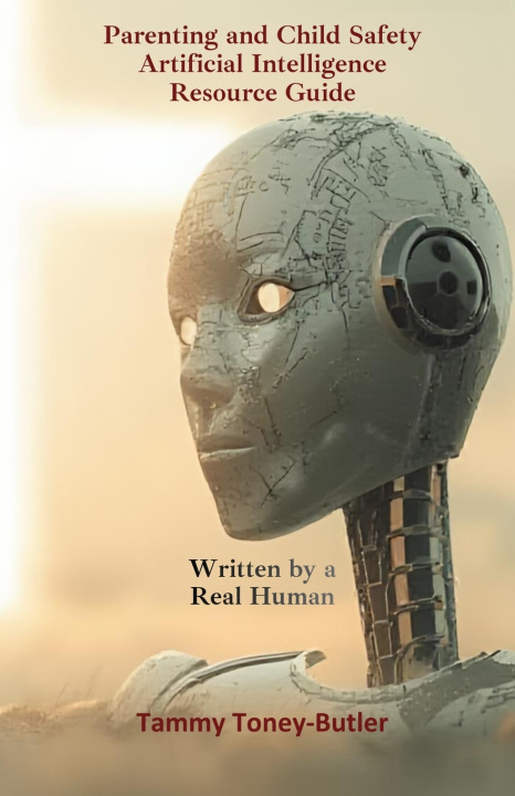 Kniha Parenting and Child Safety Artificial Intelligence Resource Guide Tammy Toney-Butler
