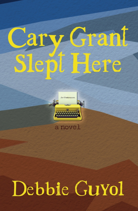 Kniha Cary Grant Slept Here Debbie Guyol